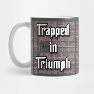 Trapped in Triumph Mug